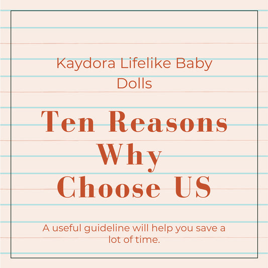 Ten reasons to help you why Kaydora lifelike baby doll is your best choice when selecting a realistic baby doll. 